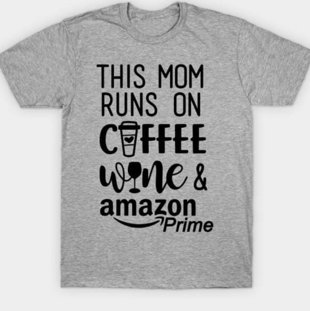 This mom runs on coffee wine and Amazon prime